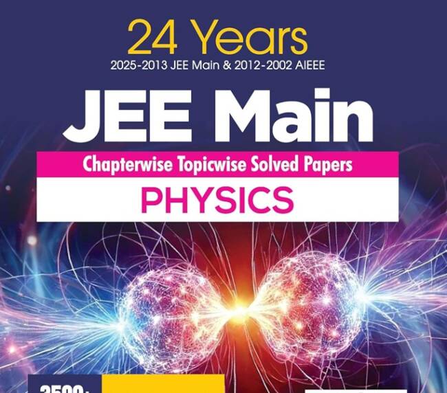 Arihant 24 Years JEE Main Physics Chapterwise Topicwise PYQ with 3500+ MCQ |Verified Answer by NTA, Solution with Key Idea, Concept Enhancer and Alternate Solutions and Difficulty Level Sorting of PYQ | For exam 2025-26