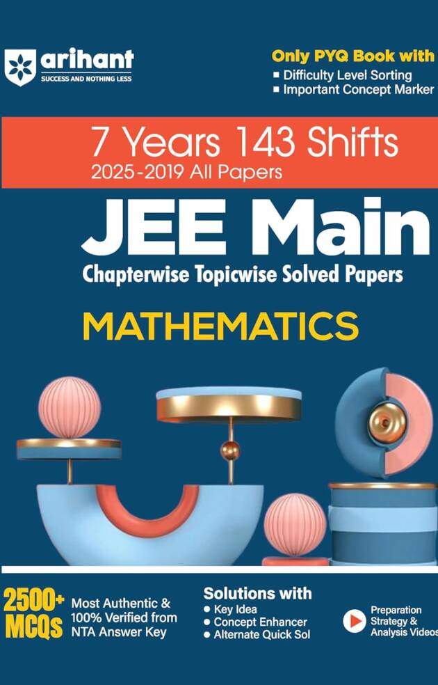 Arihant 7 Years JEE Main Mathmatics Chapterwise & Topicwise Solved Papers | 143 Shifts (2025–2019) | 2500+ MCQs with NTA Answer Key | Includes Key ... | JEE Main Preparation Book (Jee 7 Year PYQ)