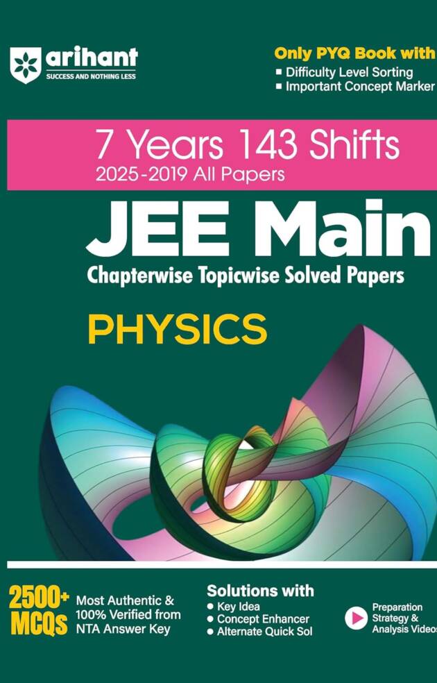 Arihant 7 Years JEE Main Physics Chapterwise & Topicwise Solved Papers | 143 Shifts (2025–2019) | 2500+ MCQs with NTA Answer Key | Includes Key Ideas, ... | JEE Main Preparation Book (Jee 7 Year PYQ)