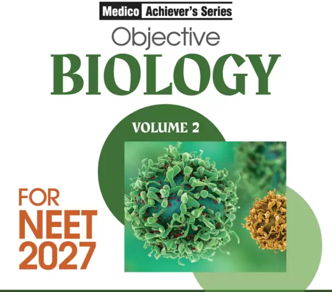 Objective Biology Volume 2 for NEET 2027 | Medico Achiever’s Series | 2000+ MCQs with PYQs Synced Modular Theory | Fully Revised NEET Preparation Book by Sanjay Sharma & Sudhakar Banerjee