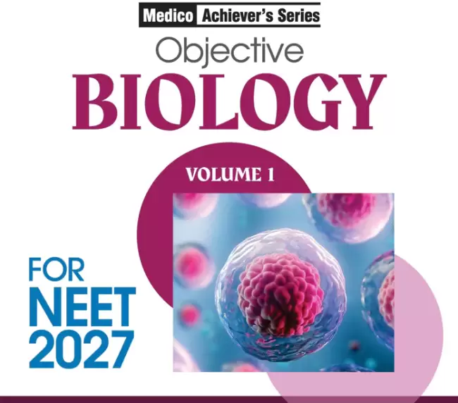 Objective Biology Volume 1 for NEET 2027 | Medico Achiever’s Series | 3000+ MCQs with PYQs Synced Modular Theory | Fully Revised NEET Preparation Book by Sanjay Sharma & Sudhakar Banerjee