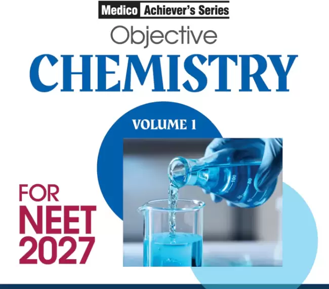 Objective Chemistry Volume 1 for NEET 2027 | Medico Achiever’s Series | 2000+ MCQs with PYQs Synced Modular Theory | Fully Revised NEET Preparation Book by Dr. RK Gupta