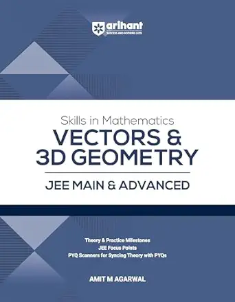Arihant Skills in Mathematics Vectors & 3D Geometry for JEE Main & Advanced 2027 | Theory, Practice Milestones & PYQ Scanners | Ideal for IIT JEE Aspirants by Amit M Agarwal
