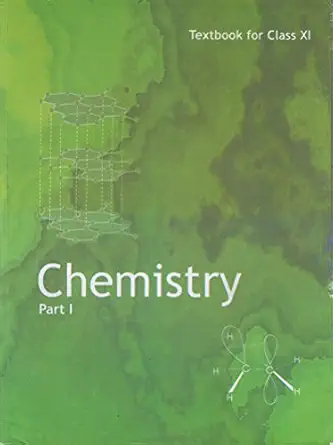 Chemistry NCERT Class 11 Part 1 Book | Latest Edition | CBSE Board | English Medium | Original NCERT Textbook