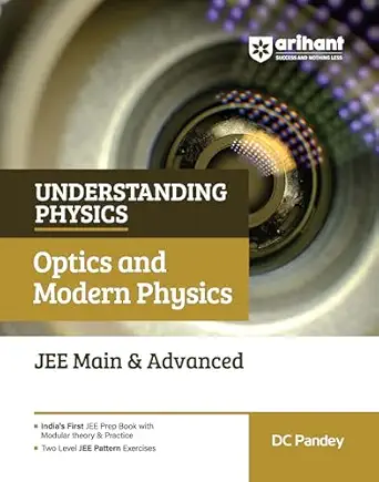 Arihant Understanding Physics Optics & Modern Physics for JEE Main & Advanced 2027 | Modular Theory, Concept Practice & Two-Level JEE Pattern Exercises | DC Pandey