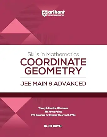 Arihant Skills in Mathematics Coordinate Geometry for JEE Main & Advanced 2027 | Theory, Practice Milestones & PYQ Scanners | Ideal for IIT JEE Aspirants by Dr. SK Goyal