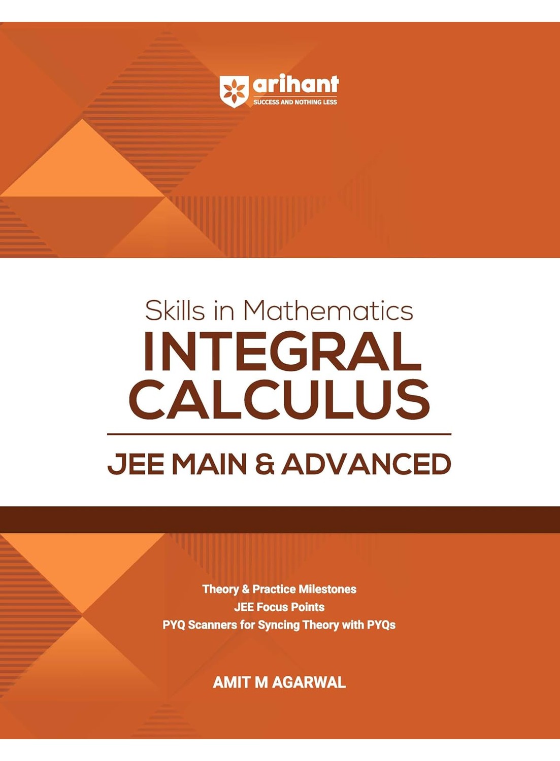 Arihant Skills in Mathematics Integral Calculus for JEE Main & Advanced 2027 | Theory, Practice Milestones & PYQ Scanners | Ideal for IIT JEE Aspirants by Amit M Agarwal