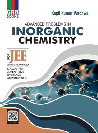 GRB Advanced Problems In Inorganic Chemistry For JEE Main & Advanced Entrance Exams Preparation Book By Kapil Kumar Wadhwa