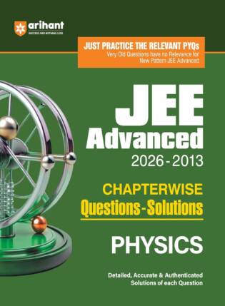 Arihant JEE Advanced Physics (2026-2013) Chapterwise Questions Solved Papers: Authentic Solutions | Latest Edition