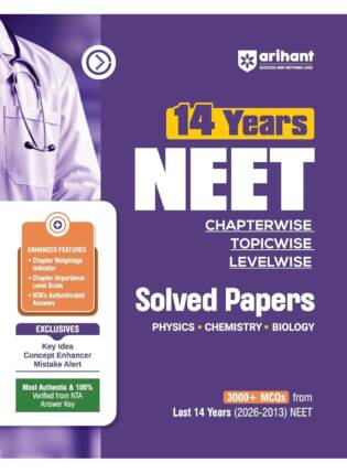 Arihant 14 Years NEET Chapterwise Topicwise Levelwise Solved Papers 3000+ MCQs Physics, Chemistry & Biology | NTA Authenticated
