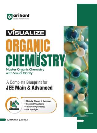 Arihant Visualize Organic Chemistry For JEE Main & Advanced 2027 | JEE Blueprint With Concept Visualizers & Exercises| Arunava Sarkar